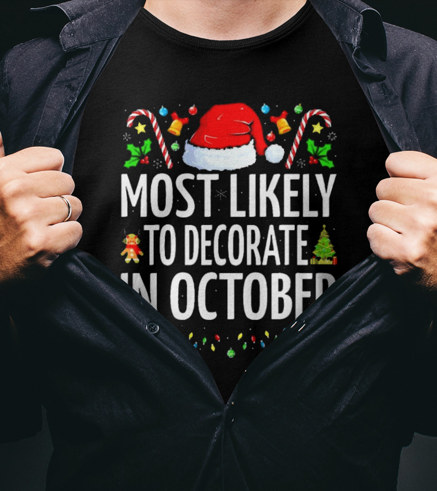 Most Likely To Decorate For Christmas In October Santa Hat Candy Canes Xmas Tree Ornaments T-Shirt