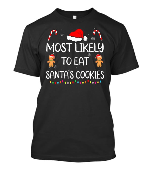 Most Likely To Eat Santa's Cookies Christmas Family Matching Gingerbread Candy Cane Santa Hat T-Shirt