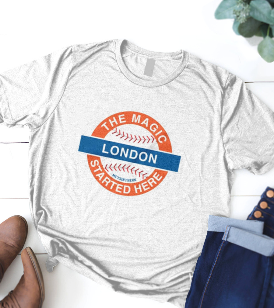New York Mets The Magic Started Here London Baseball MetsInTheUK T-Shirt