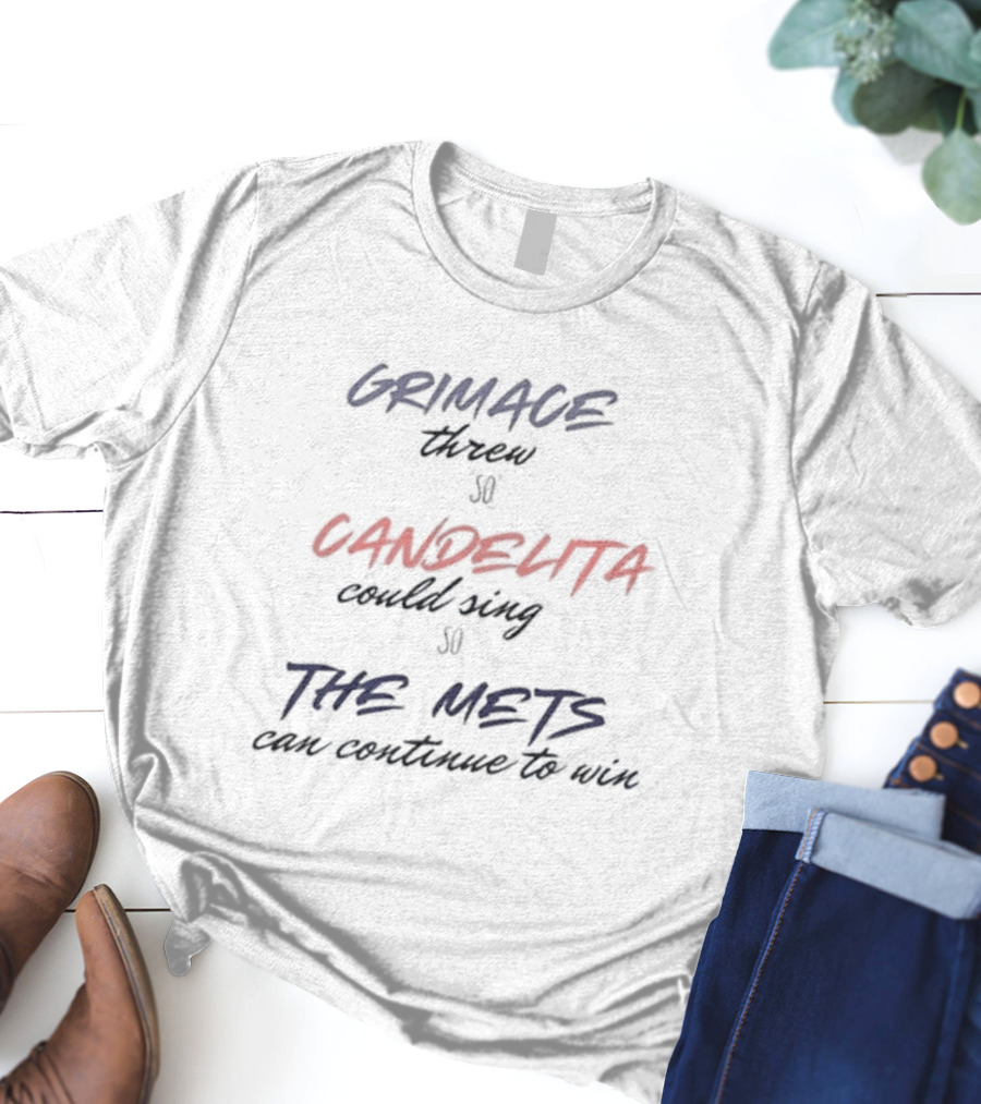 Grimace Threw So Candelita Could Sing So The Mets Can Continue To Win T-Shirt