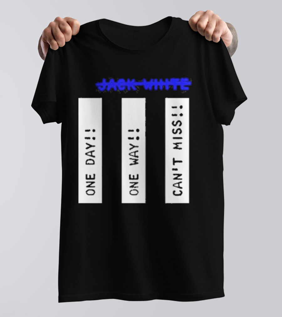 Jack White One Day One Way Can't Miss T-Shirt