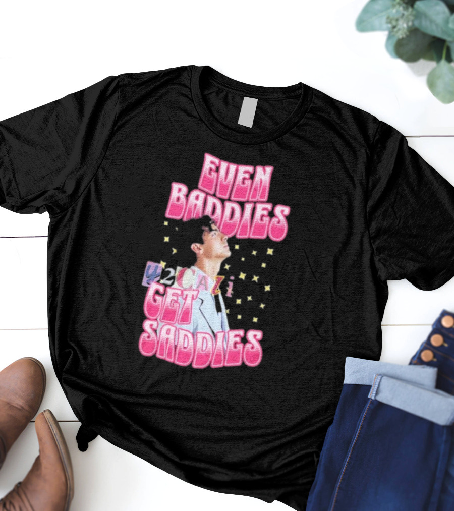 Joe Jonas Even Baddies Y2cazi Get Saddies Retro Pop Text And Stars T-Shirt