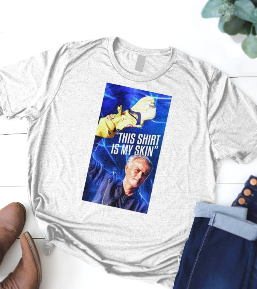 This Shirt Is My Skin José Mourinho Motivational T-Shirt