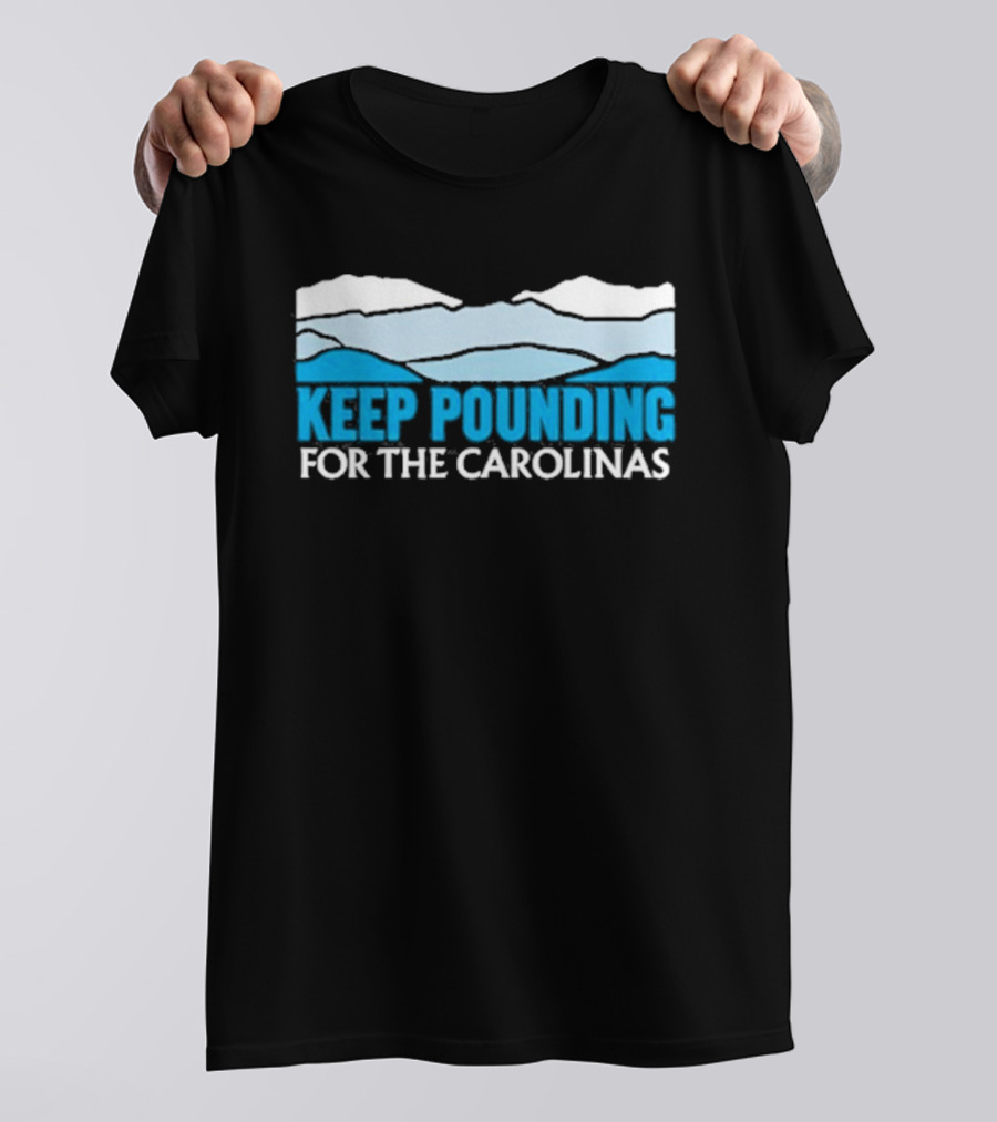 Keep Pounding For The Carolinas Blue Ridge Mountains T-Shirt