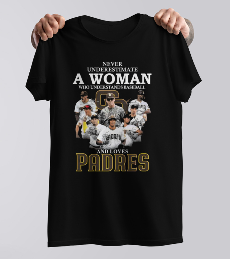 Never Underestimate A Woman Who Understands Baseball And Loves Padres San Diego T-Shirt