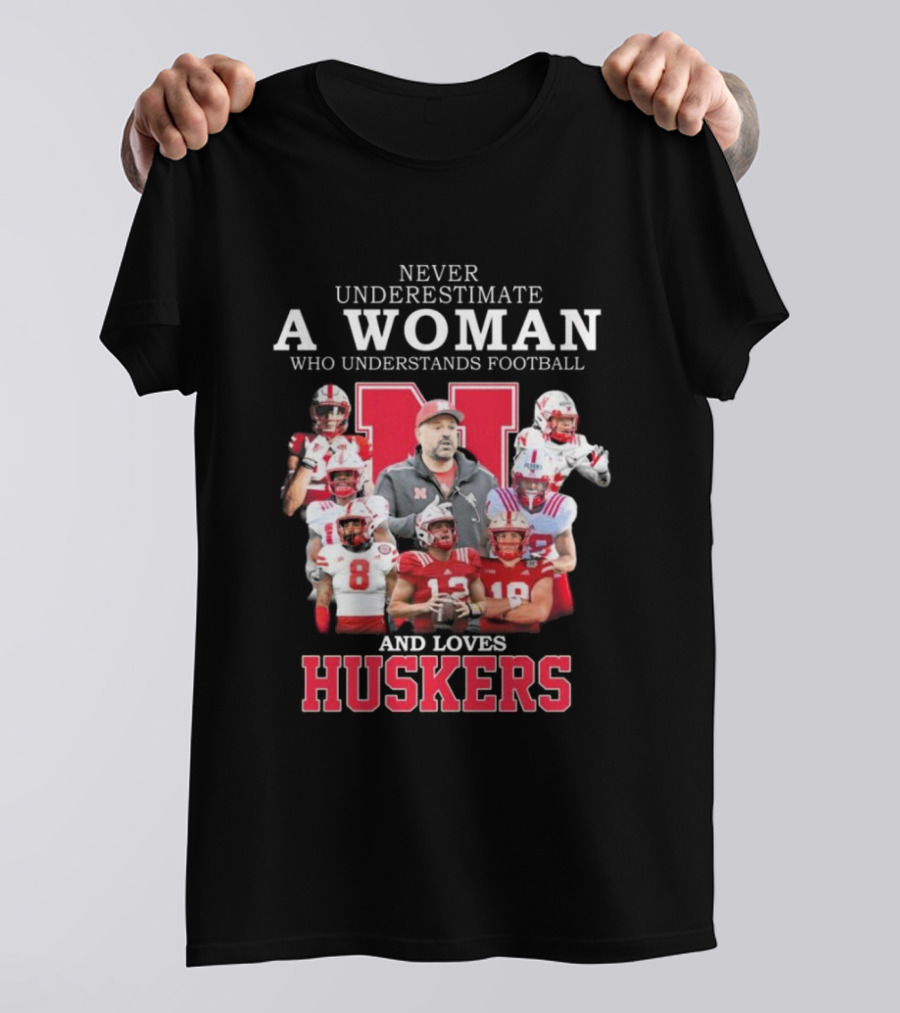 Never Underestimate A Woman Who Understands Football And Loves Huskers Nebraska T-Shirt