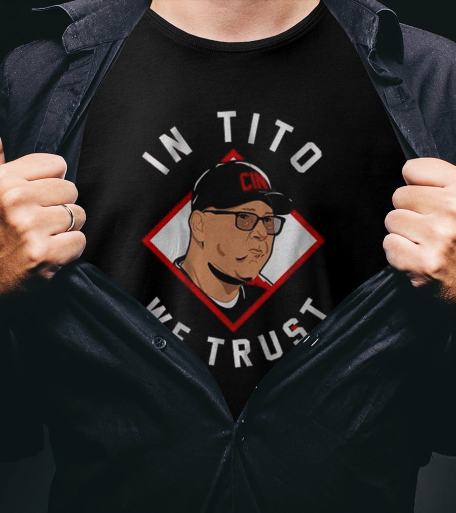 In Tito We Trust CIM Cincinnati Terry Francona T-Shirt
