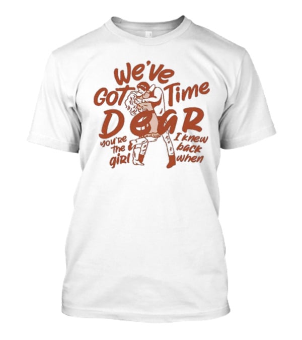 We’ve Got Time Dear You’re The Girl I Knew Back When Charles Wesley Godwin Women’s All Again T-Shirt