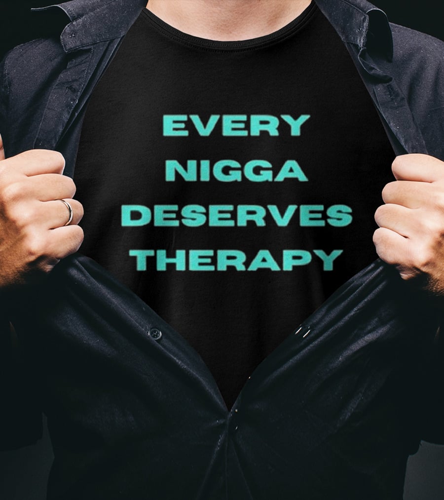Every Nigga Deserves Therapy T-Shirt