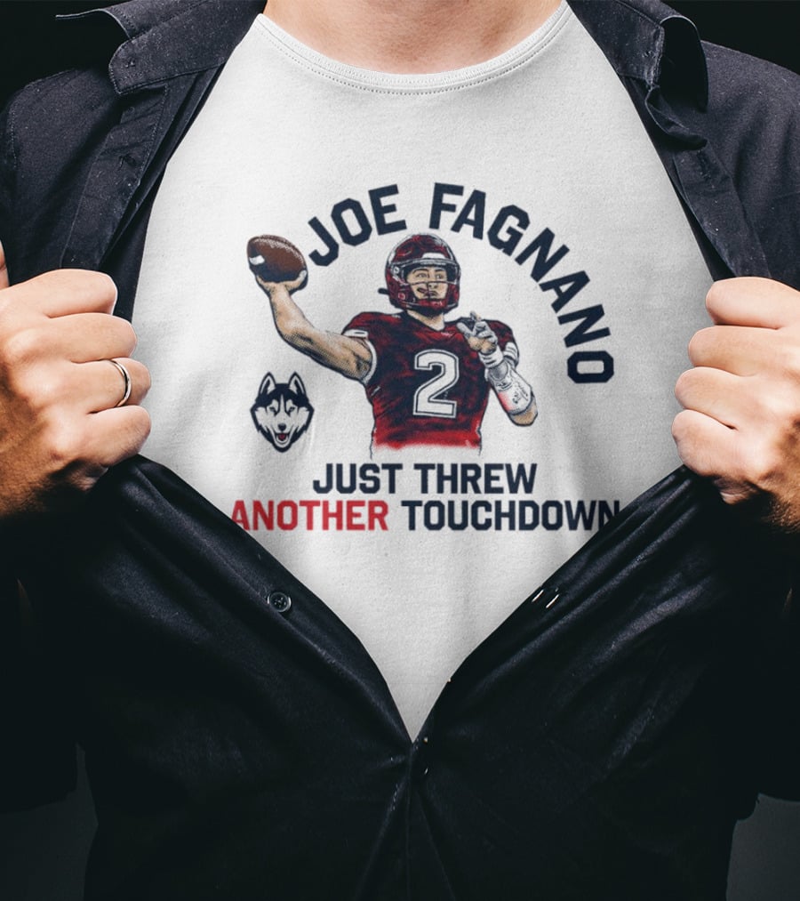 Joe Fagnano Just Threw Another Touchdown UConn Huskies T-Shirt