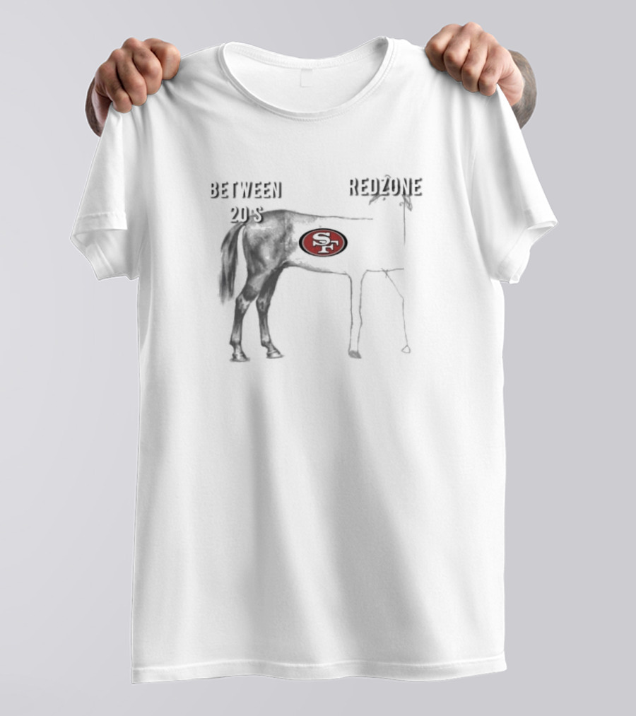 San Francisco 49ers Between 20’s Redzone Horse T-Shirt