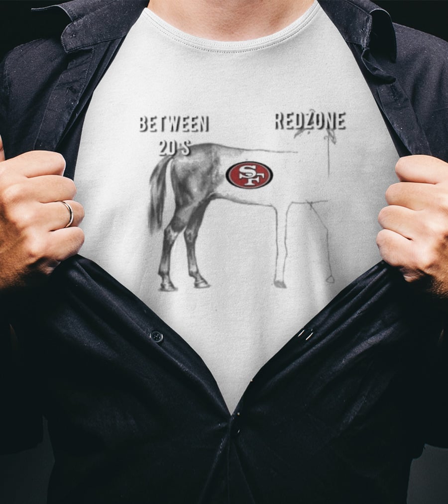 San Francisco 49ers Between 20’s Redzone Horse T-Shirt