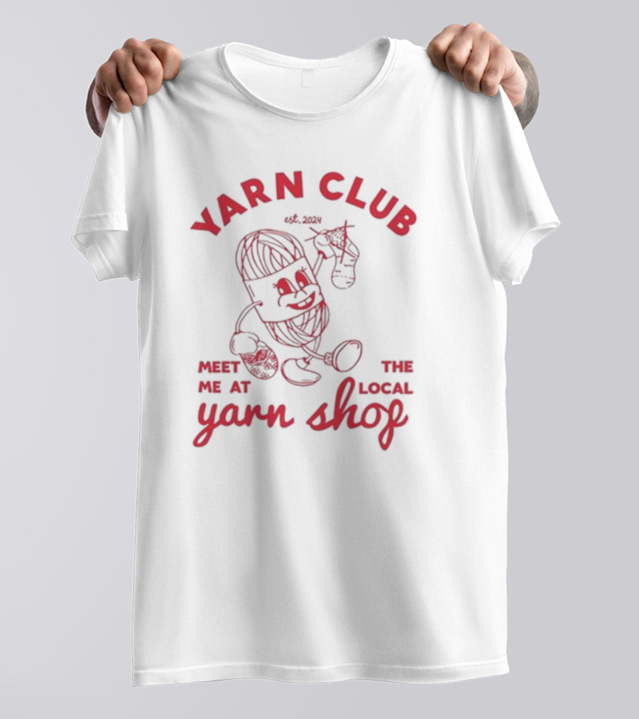 Yarn Club Meet Me At The Local Yarn Shop Est. T-Shirt