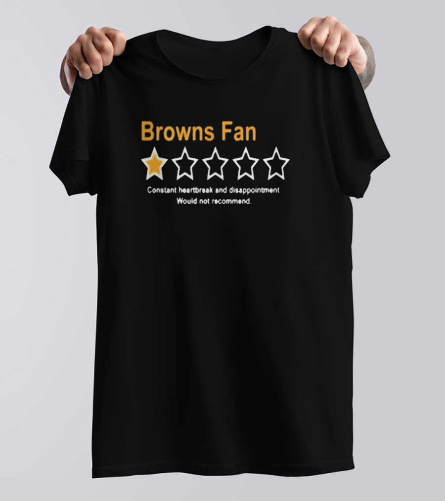 Browns Fan One Star Constant Heartbreak And Disappointment Would Not Recommend T-Shirt