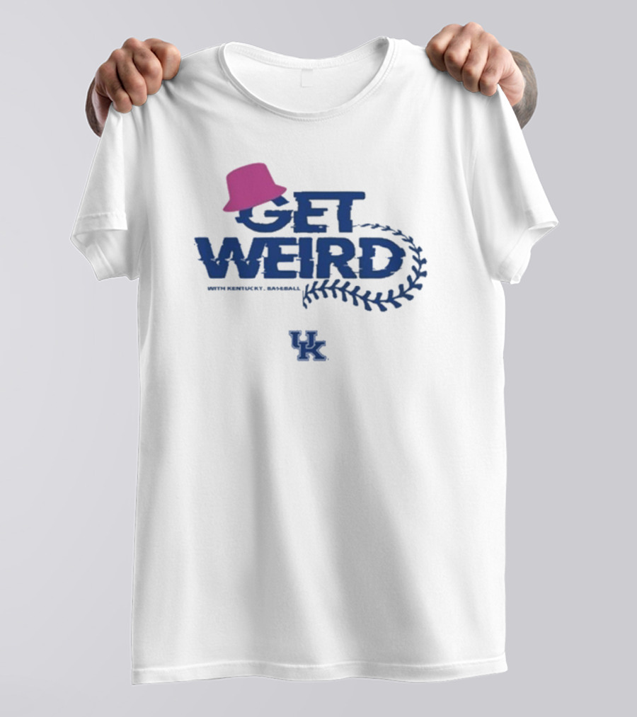 Get Weird With Kentucky Baseball UK Blue Hat T-Shirt