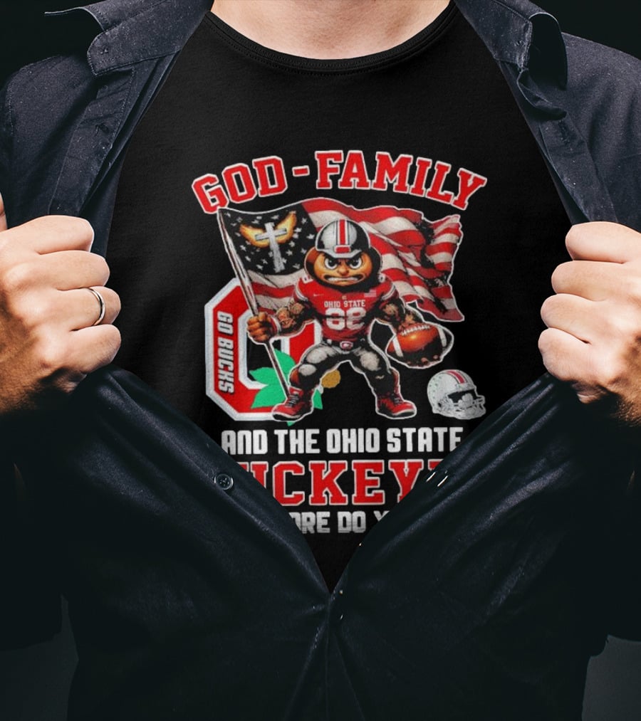 God Family Ohio State Buckeyes Go Bucks What More Do You Need T-Shirt