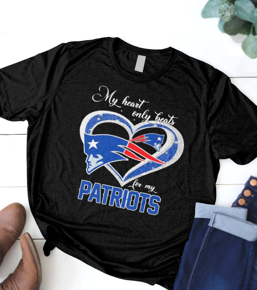My Heart Only Beats For My New England Patriots Patriots T-Shirt
