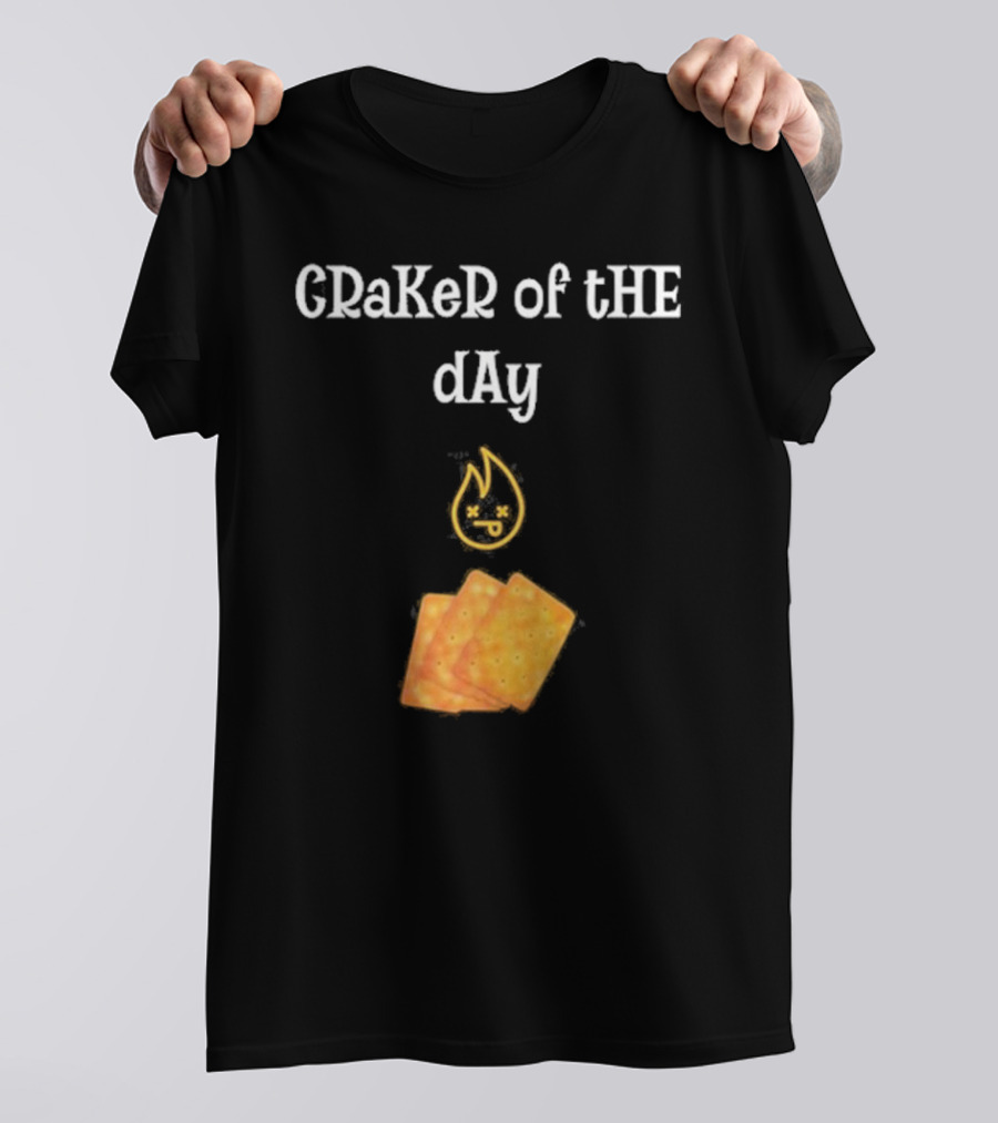 Craker Of The Day Funny Burning Faces With Crackers T-Shirt