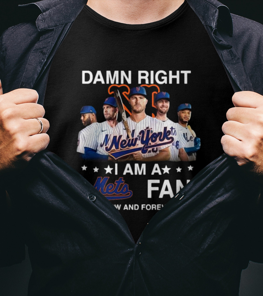Damn Right New York Mets Fan Now And Forever MLB T-Shirt