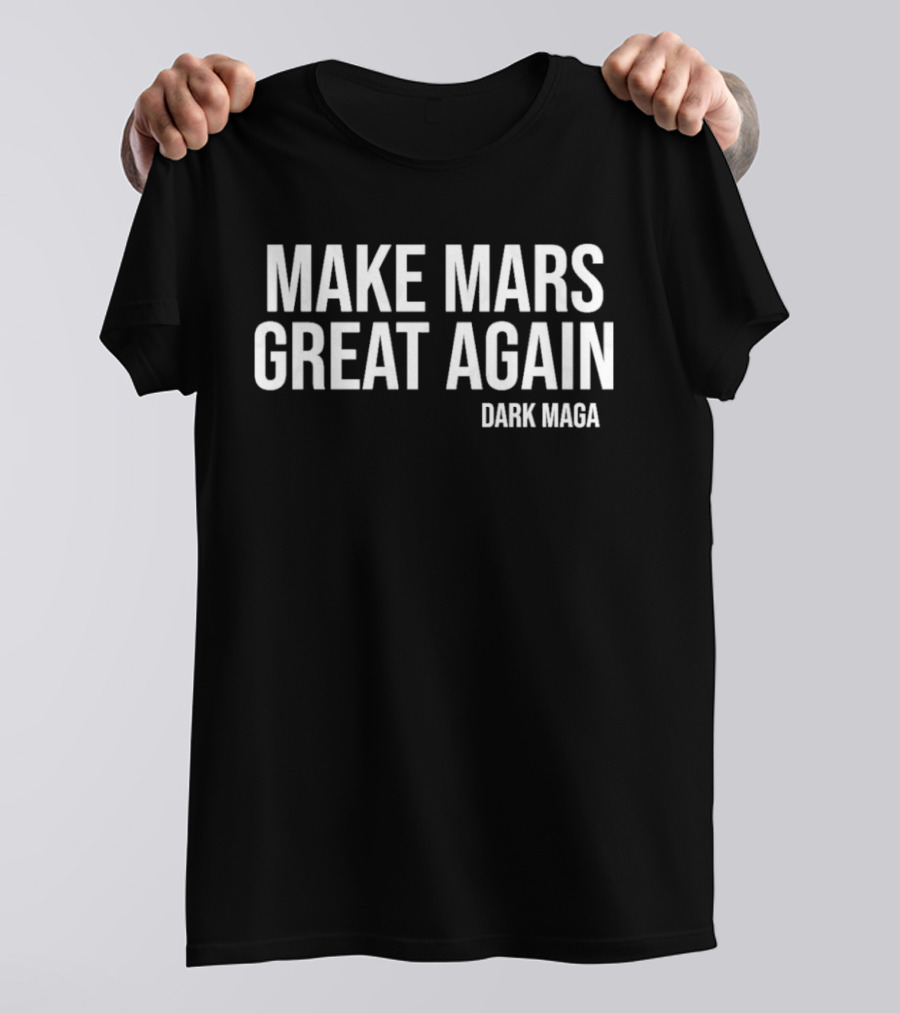 Make Mars Great Again Dark Maga T-Shirt