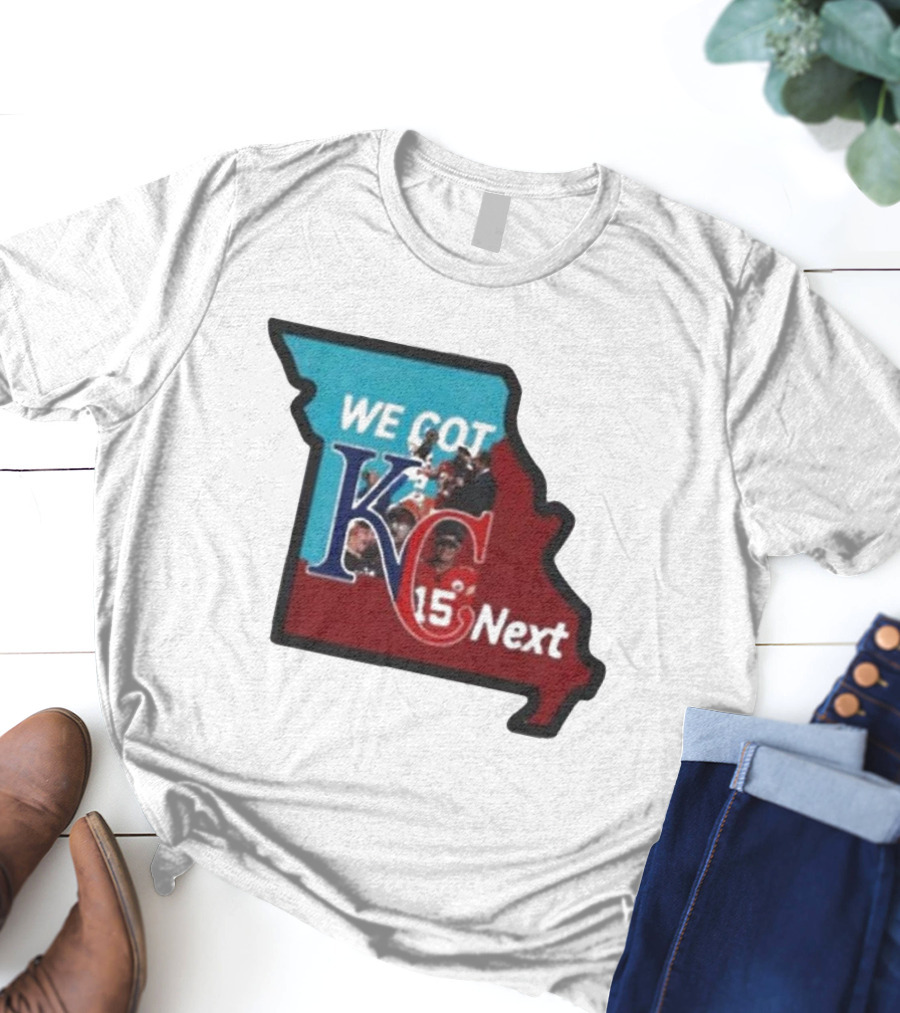 We Got KC Next Kansas City Chiefs Royals Combo 15 NFL T-Shirt