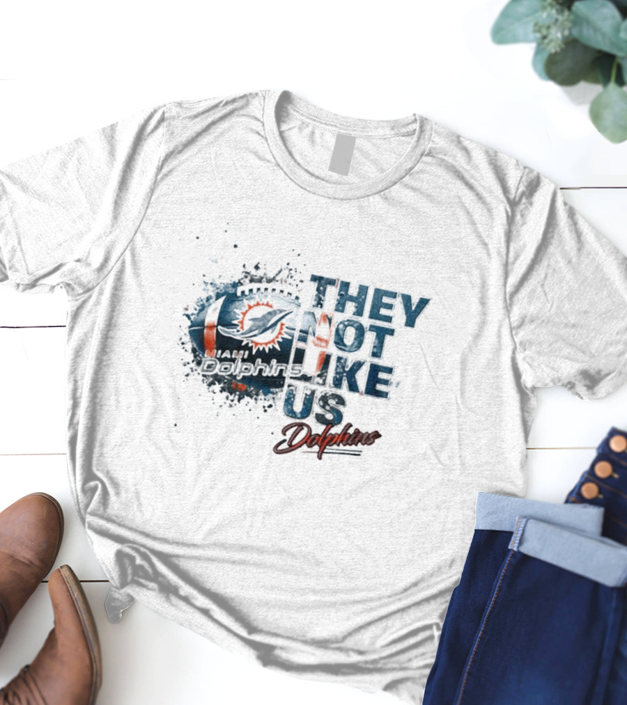 Miami Dolphins They Not Like Us Dolphins T-Shirt
