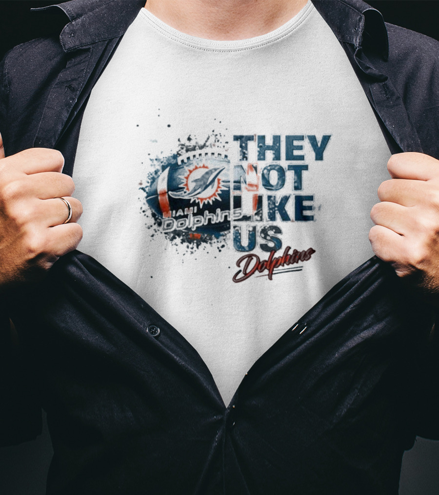 Miami Dolphins They Not Like Us Dolphins T-Shirt