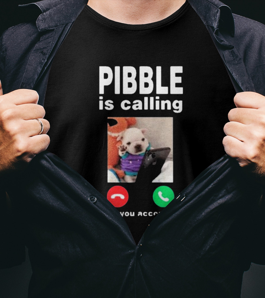 Pibble Is Calling Do You Accept Cute Puppy Phone Call T-Shirt
