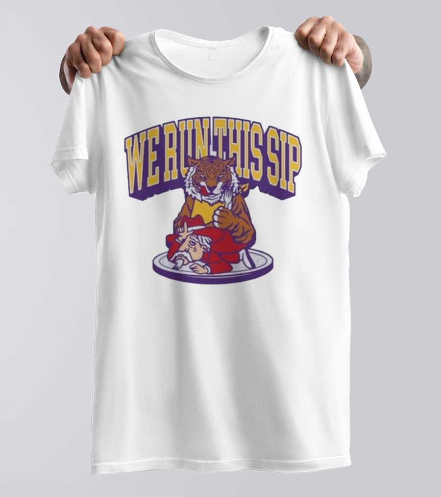 We Run This Sip Tiger Dominance Over Rival Mascot T-Shirt