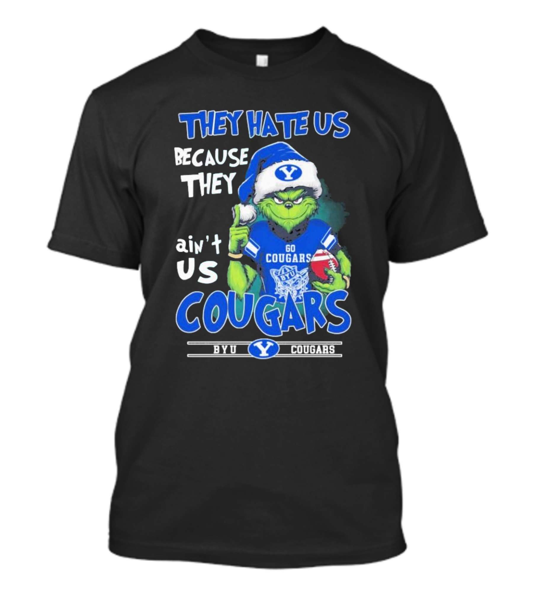 They Hate Us Because They Ain’t Us Grinch Go BYU Cougars Christmas T-Shirt