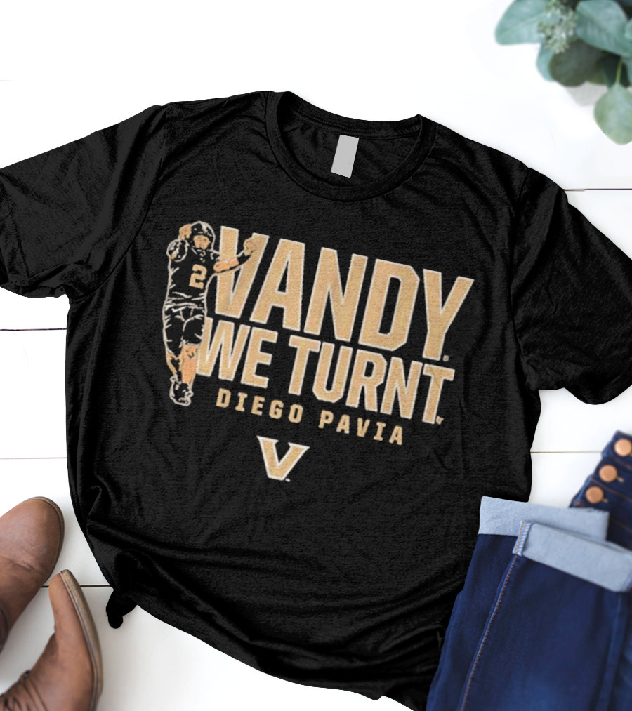 Vandy We Turnt Diego Pavia Vanderbilt Football T-Shirt