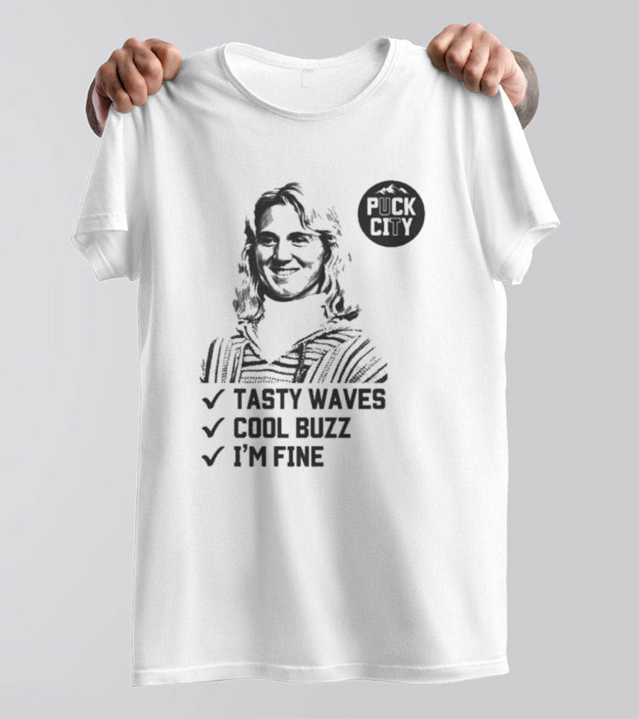 Puck City Tasty Waves Cool Buzz I'm Fine T-Shirt