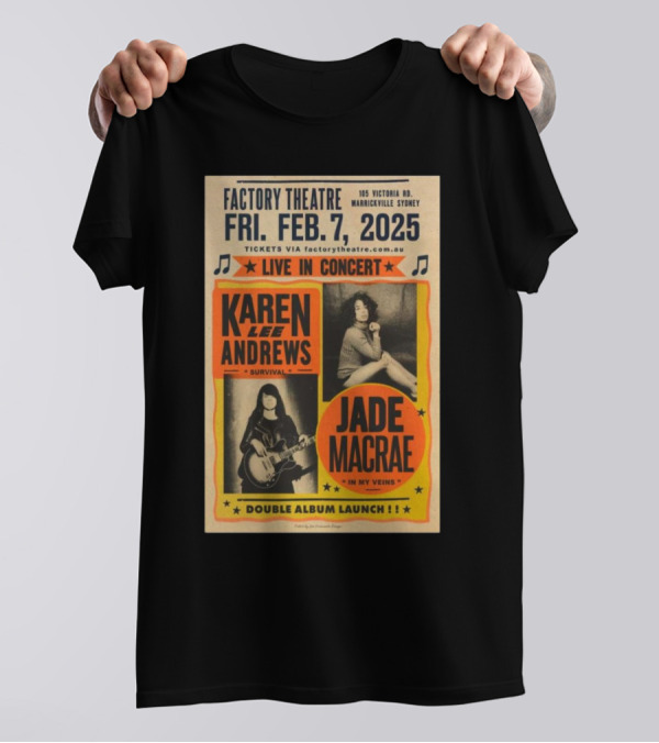 Factory Theatre Feb 7 2025 Live In Concert Karen Lee Andrews Jade Macrae Double Album Launch Marrickville Sydney T-Shirt