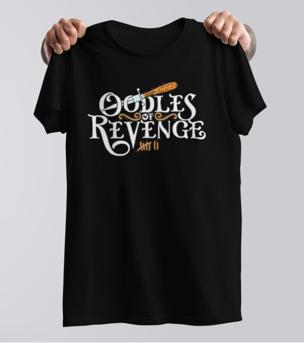 Oodles Of Revenge Tiimeeez Hii II T-Shirt