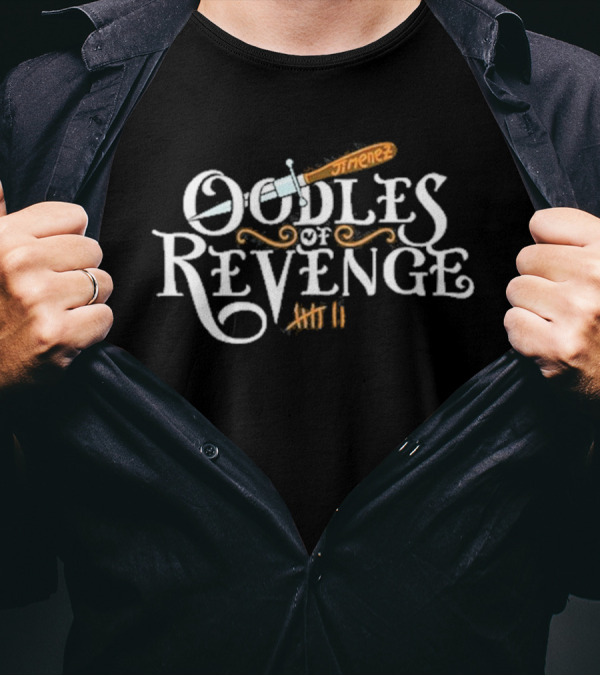 Oodles Of Revenge Tiimeeez Hii II T-Shirt