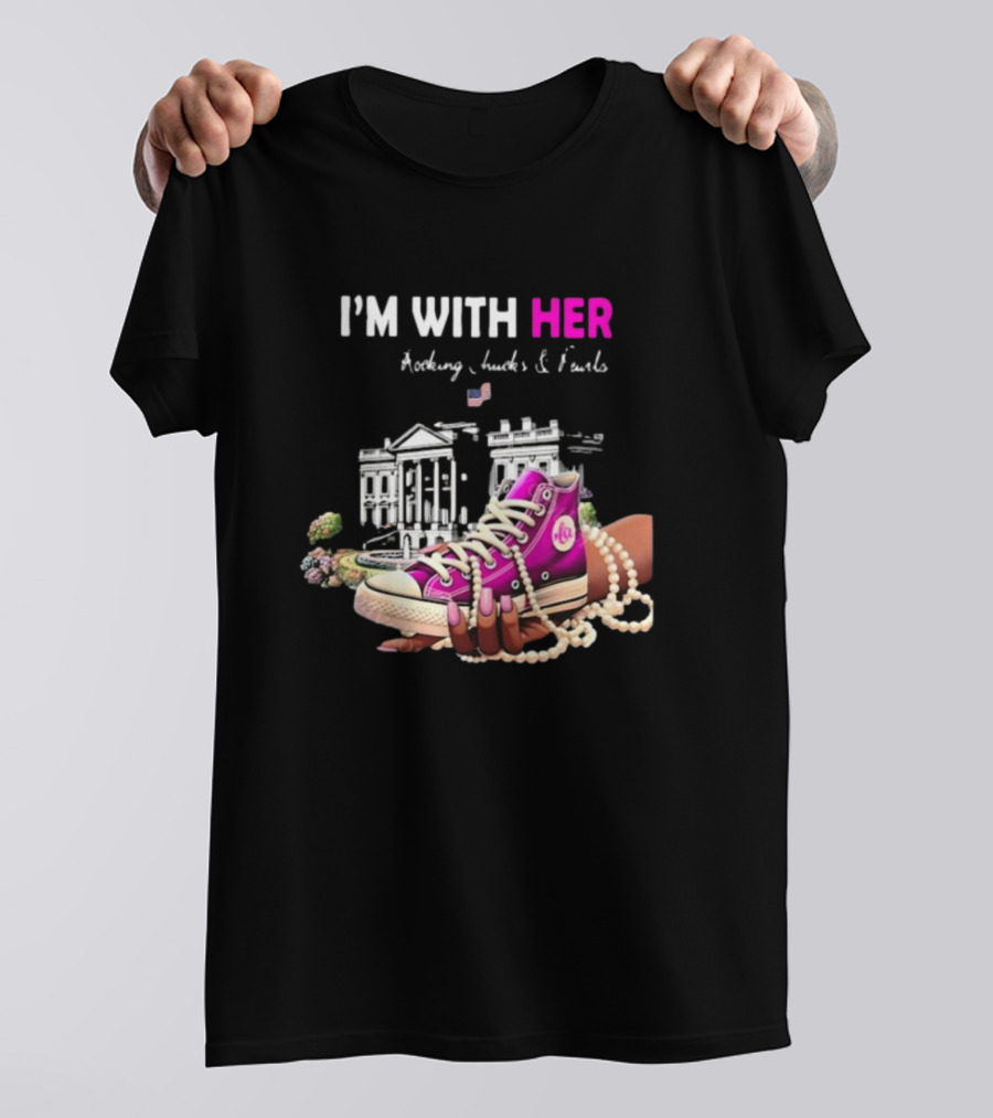 I’m With Her Rocking Chucks And Pearls White House Feminist T-Shirt