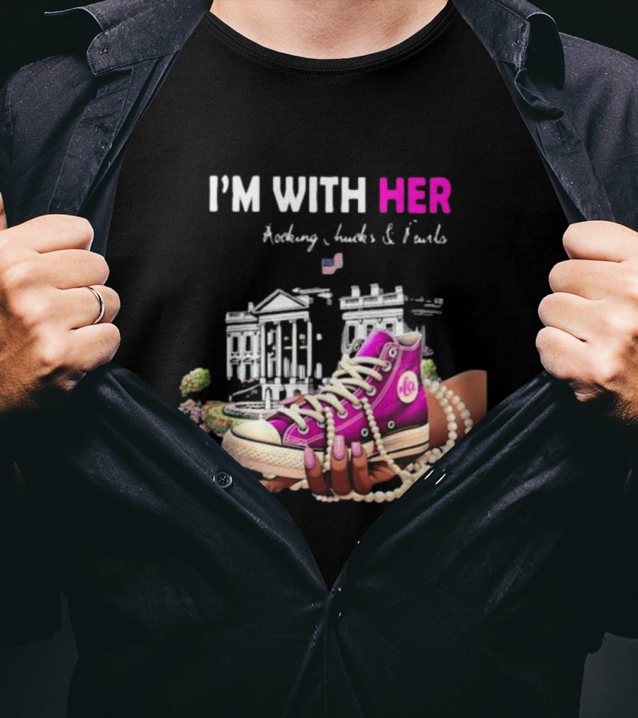 I’m With Her Rocking Chucks And Pearls White House Feminist T-Shirt