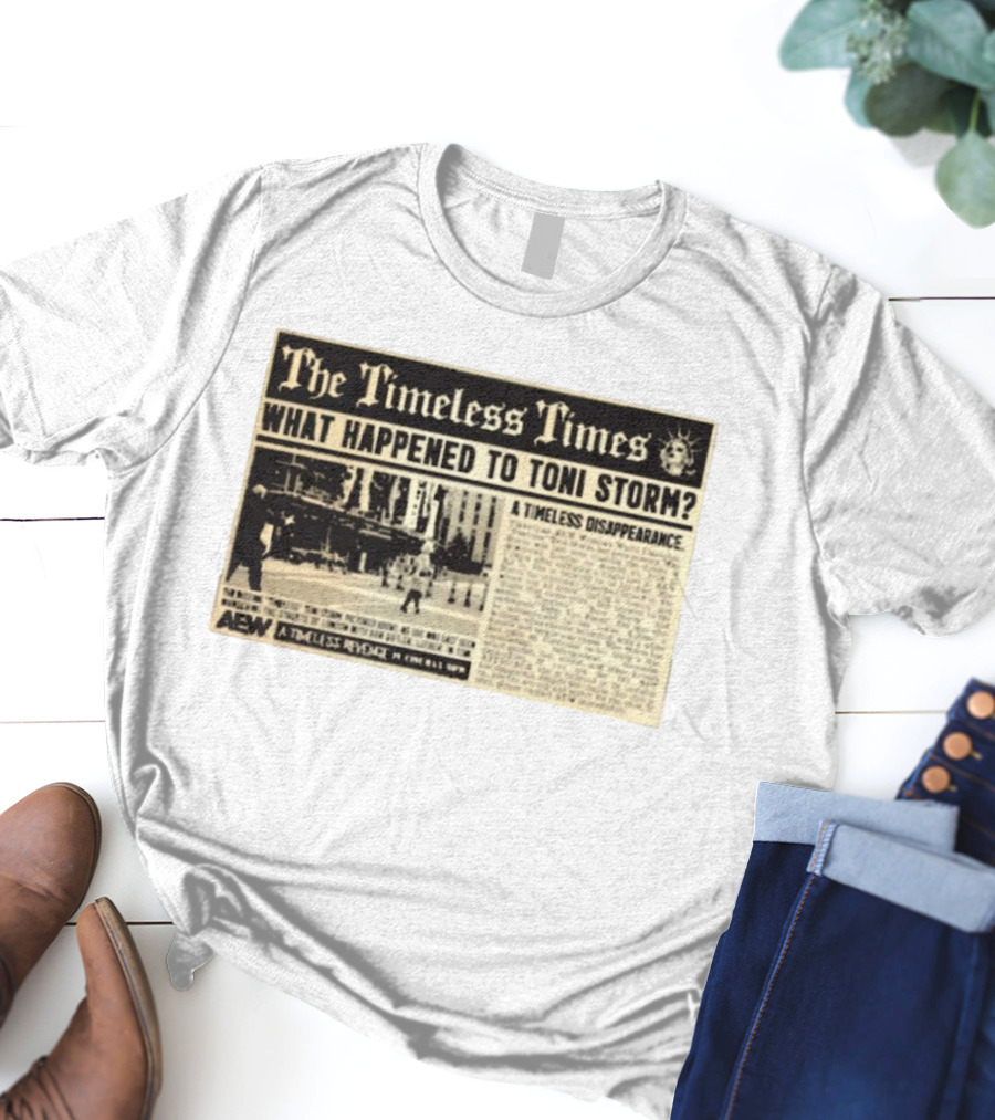 The Timeless Times What Happened To Toni Storm AEW A Timeless Disappearance T-Shirt