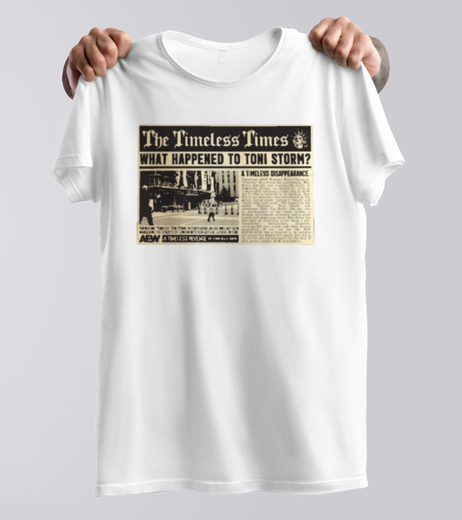 The Timeless Times What Happened To Toni Storm AEW A Timeless Disappearance T-Shirt