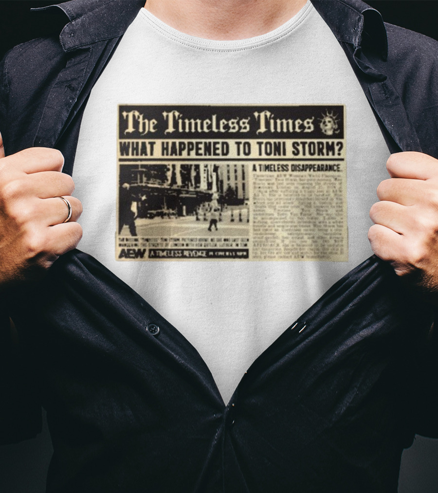 The Timeless Times What Happened To Toni Storm AEW A Timeless Disappearance T-Shirt