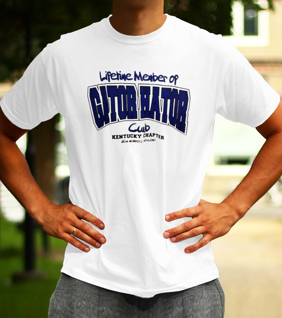 Lifetime Member Of Gator Hator Club Kentucky Chapter New Members Welcome T-Shirt