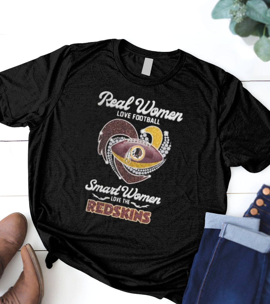 Real Women Love Football Smart Women Love The Redskins T-Shirt