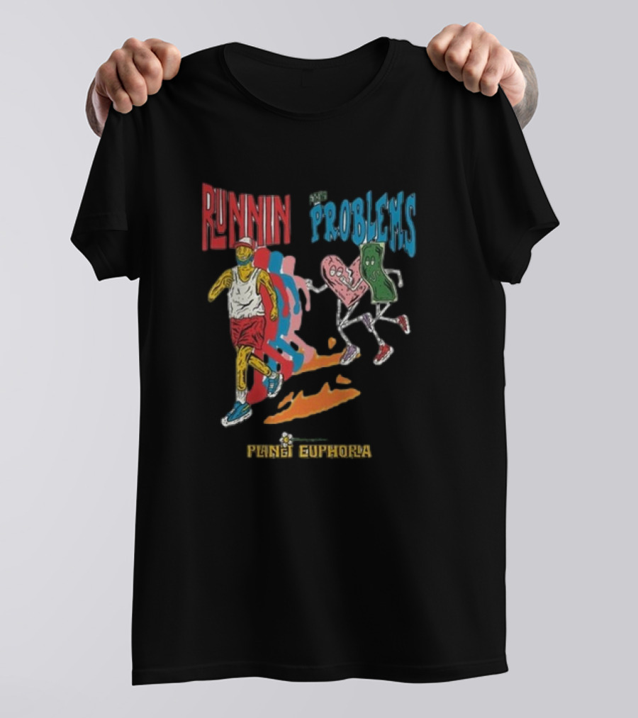 RUNNIN FROM PROBLEMS PLANET EUPHORIA T-Shirt