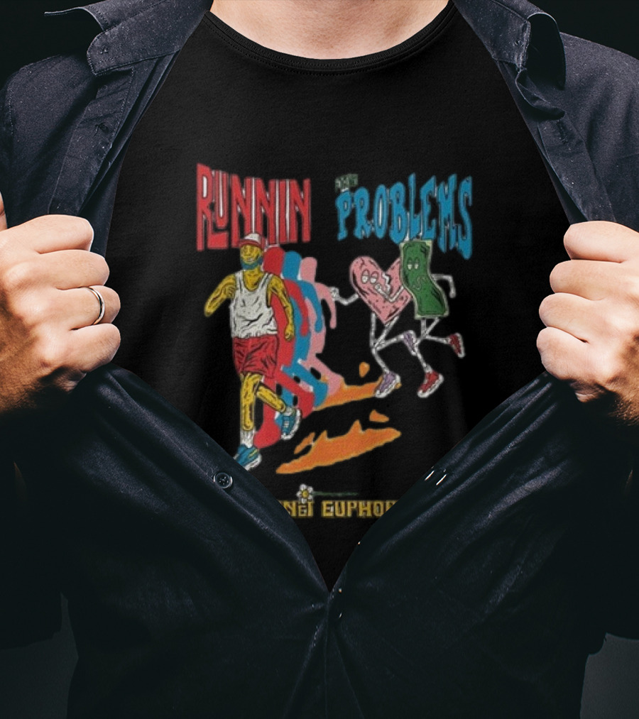 RUNNIN FROM PROBLEMS PLANET EUPHORIA T-Shirt