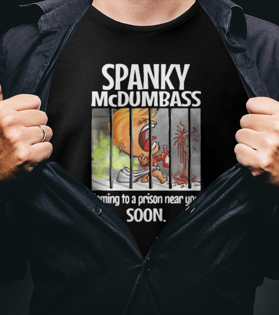 Spanky McDumbass Coming To A Prison Near You Soon Behind Bars Image T-Shirt
