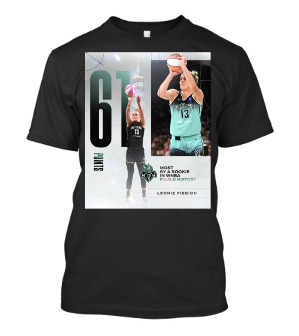 Leonie Fiebich 61 Points Most By A Rookie New York Liberty WNBA Finals History T-Shirt