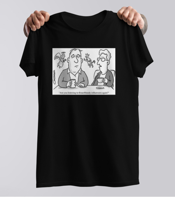 Redmolotov Are You Listening To Those Bloody Influencers Again T-Shirt