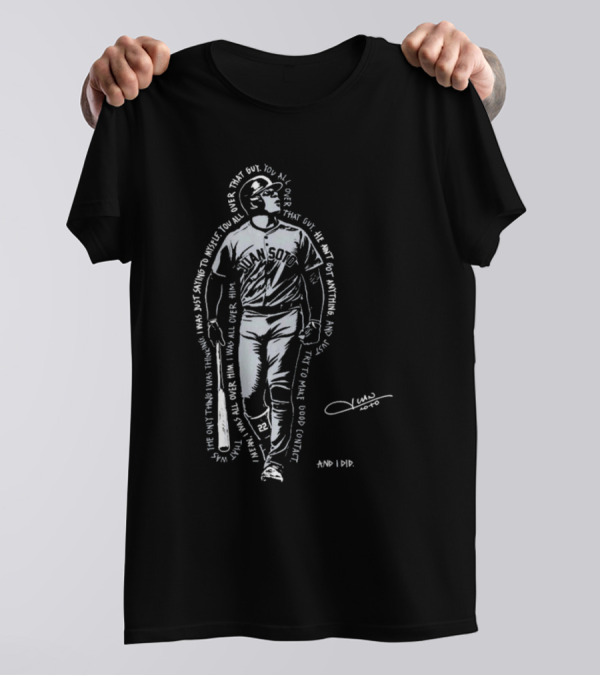 Roto New York Yankees Juan Soto You All Over That Guy Signature And I Did T-Shirt
