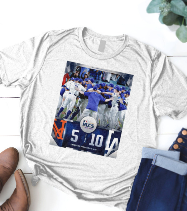 Game Six NLCS 2024 Dodgers 10-5 Mets Dodgers Win Series 4-2 T-Shirt