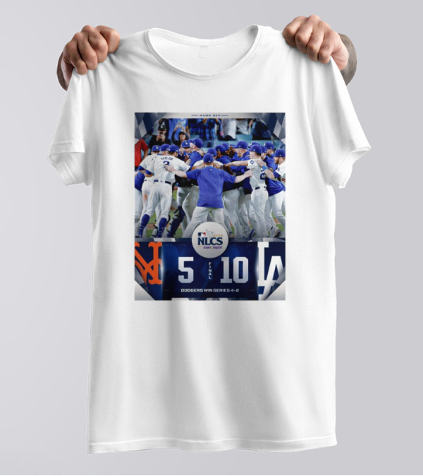 Game Six NLCS 2024 Dodgers 10-5 Mets Dodgers Win Series 4-2 T-Shirt